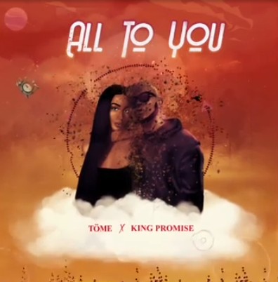 Töme - All To You Ft. King Promise Mp3