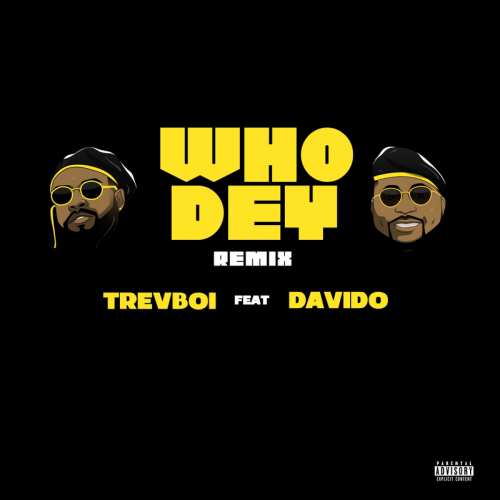 Trevboi Ft. Davido - Who Dey (Remix) [Audio + Video] Mp3 Mp4 Download