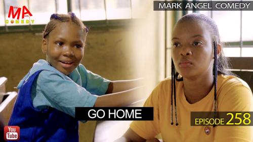 VIDEO: Mark Angel Comedy - Go Home (Episode 258) Mp4 Download