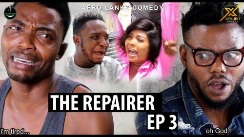 VIDEO: Xploit Comedy (Afro Lankz) - The Repairer Episode 3 Mp4 Download
