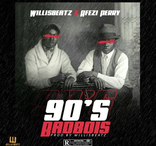 WillisBeatz - 90s BadBois Ft. Afezi Perry Mp3 Audio Download