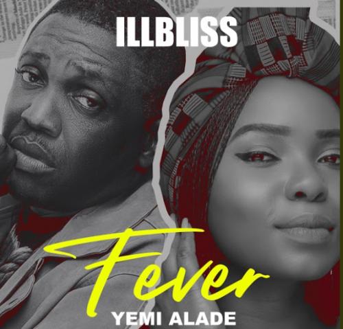 iLLBliss - Fever Ft. Yemi Alade Mp3