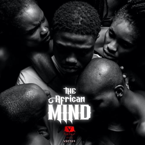 Album: Vector - The African Mind (FULL EP) Mp3 Zip Fast Download Free audio Complete