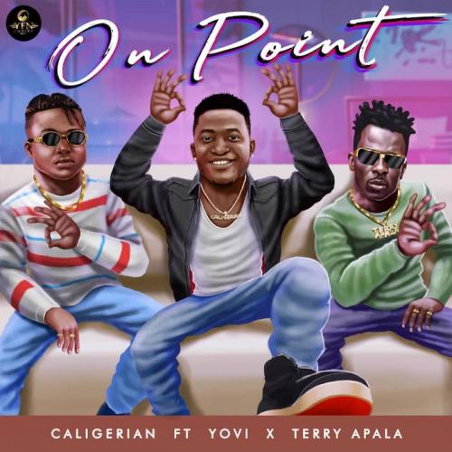 Caligerian Ft. Yovi x Terry Apala - On Point Mp3 Audio Download