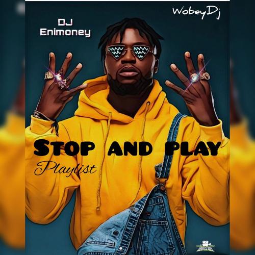 DJ Enimoney – Stop and Play (Mixtape)