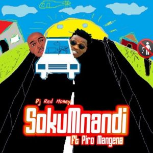 DJ Red Money Ft. Piro Mangena - Sokumnandi Mp3 Audio Download