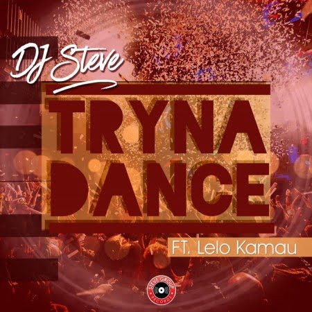 DJ Steve - Tryna Dance Ft. Lelo Kamau Mp3 Audio Download