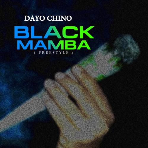 Dayo Chino Ft. Chabba - Black Mamba (Freestyle) Mp3 Audio Download