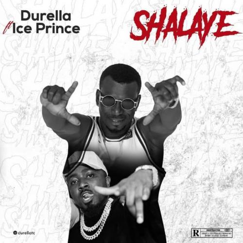 Durella - Shalaye Ft. Ice Prince Mp3 Audio Download
