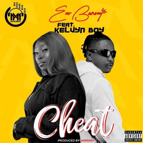 Eno Barony - Cheat Ft. Kelvyn Boy (Audio + Video) Mp3 Mp4 Download