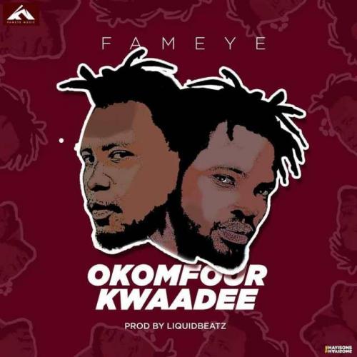 Fameye - Okomfour Kwaadee Mp3 Audio Download