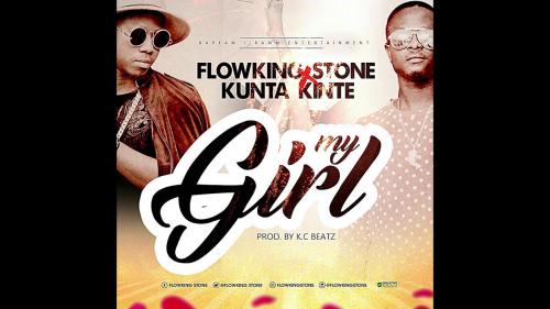 Flowking Stone Ft. Kunta Kinte - My Girl Mp3 Audio Download