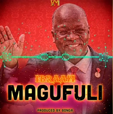 Ibraah - Magafuli Mp3 Audio Download