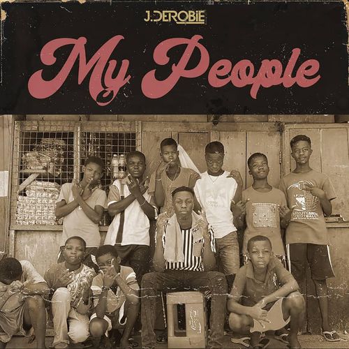 J.Derobie - My People Mp3 Audio Download