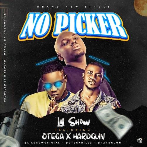 Lil Show Ft. Otega, Hardgun - No Picker Mp3 Audio Download