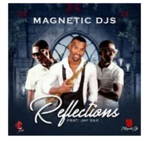 Magnetic Djs - Reflections Ft. Jay Sax Mp3 Audio Download