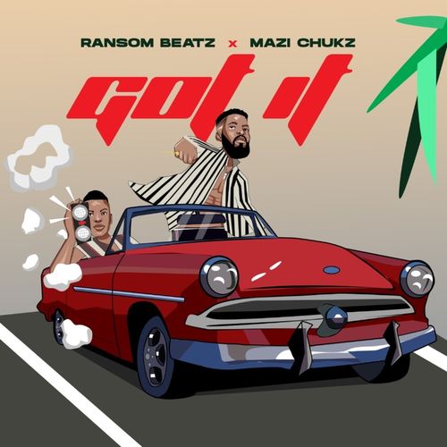 Mazi Chukz - Got It Ft. Ransom Beatz Mp3 Audio Download