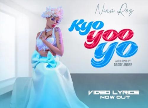 Nina Roz – Kyoyooyo (Prod. by Daddy Andre)