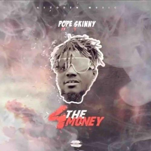 Pope Skinny - 4 The Money Ft. Shatta Wale Mp3 Audio Download