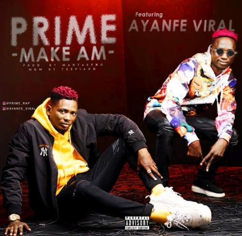 Prime Ft. Ayanfe Viral - Make Am Mp3 Audio Download