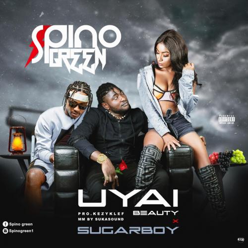Spino Green Ft. Sugarboy - UYAI (Beauty) Mp3 Audio Download