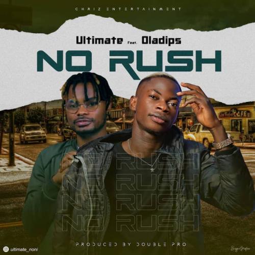 Ultimate Ft. Oladips - No Rush Mp3 Audio Download