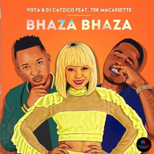 Vista & DJ Catzico - Bhaza Bhaza Ft. TDK Macassette Mp3 Audio Download