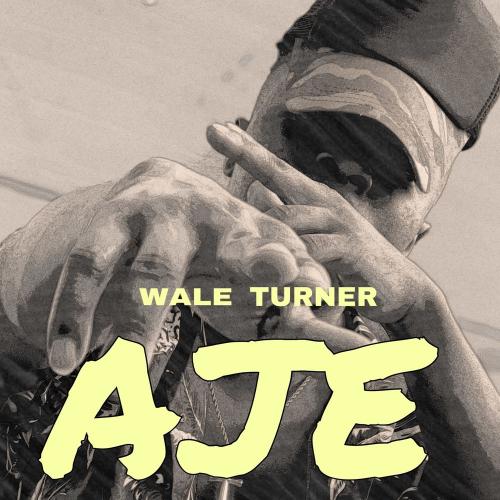 Wale Turner - Aje Mp3 Audio Download