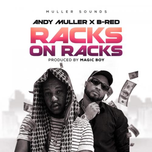 Andy Muller Ft. B-Red - Racks On Racks Mp3 Audio Download