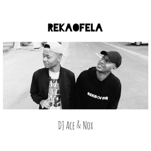 DJ Ace x Nox - Rekaofela Mp3 Audio Download