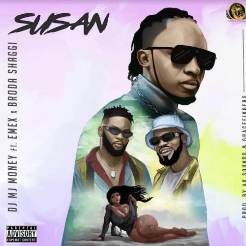 DJ MJ Money Ft. Emex, Broda Shaggi - Susan Mp3 Audio Download