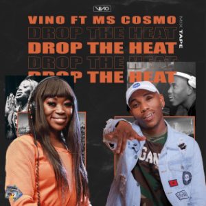 DJ Vino - Drop The Heat Ft. Ms Cosmo Mp3 Audio Download