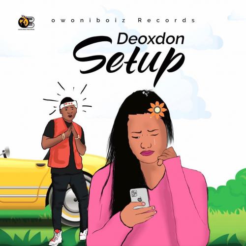 Deoxdon - Set Up (Audio + Video) Mp3 Mp4 Download