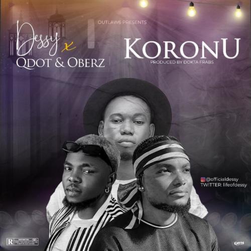 Dessy - Koronu Ft. Qdot, Oberz Mp3 Audio Download