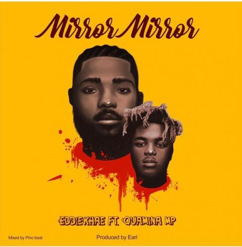 Eddie Khae - Mirror Mirror Ft. Quamina Mp Mp3 Audio Download