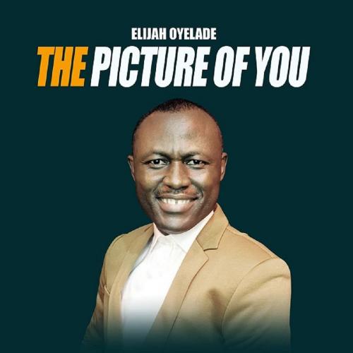 Elijah Oyelade - The Picture Of You Mp3 Audio Download