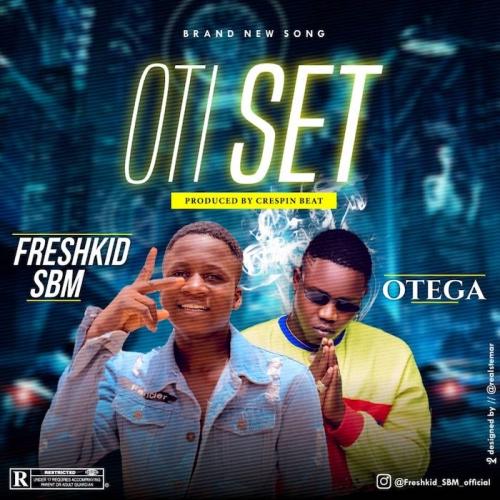 Freshkid SBM Ft. Otega - Oti Set Mp3 Audio Download