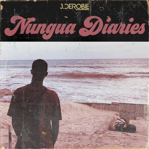 J.Derobie - Nungua Diaries (FULL EP) Mp3 Zip Fast download Free audio complete