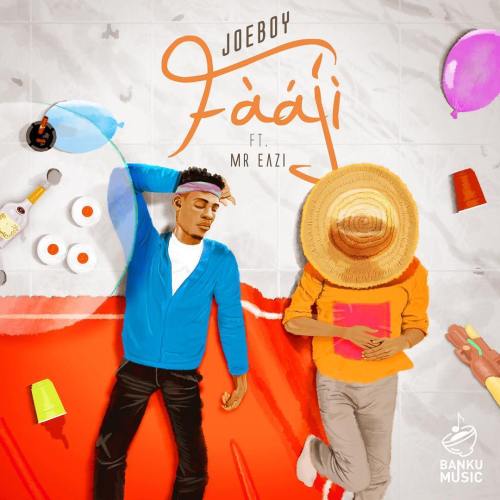 Joeboy Ft. Mr Eazi - Faaji (Audio + Video) Mp3 Mp4 Download
