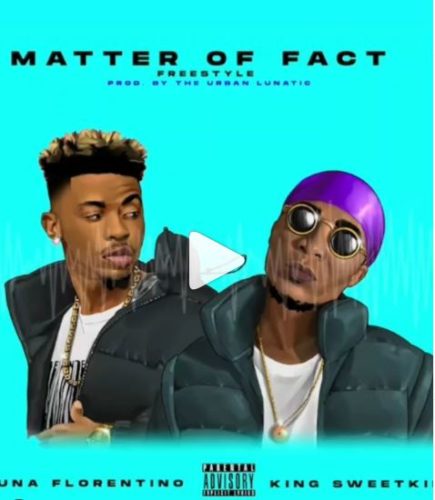 Luna Florentino Ft. King Sweetkid - Matter Of Fact Mp3 Audio Download