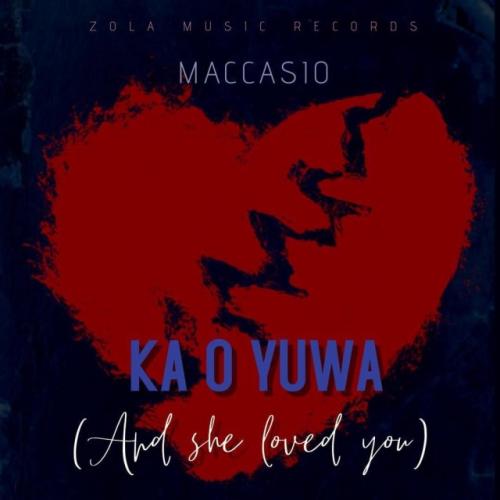 Maccasio - Ka O Yua (And She Loved You) Mp3 Audio Download