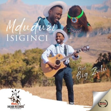 Mduduzi - Isiginci Ft. Big Zulu Mp3 Audio Download