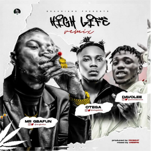 Mr Gbafun - High Life (Remix) Ft. Otega, Davolee Mp3 Audio Download
