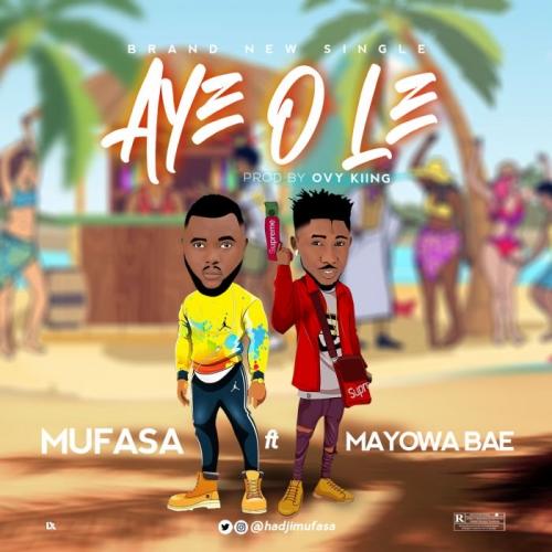 Mufasa Ft. Mayowa Bae - Aye O Le Mp3 Audio Download