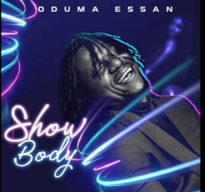 Oduma Essan - Show Body Mp3 Audio Download