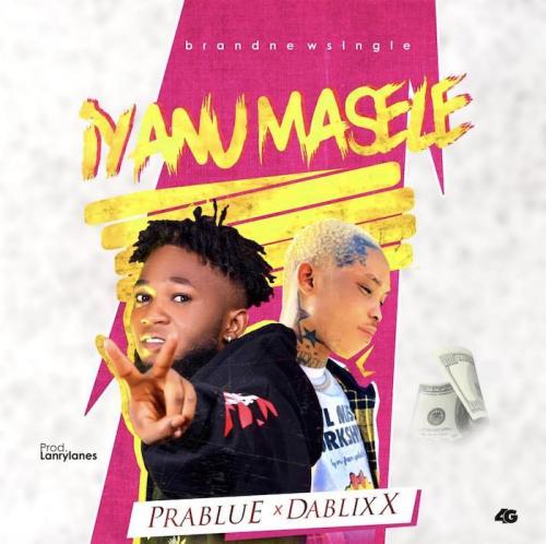 Prablue Ft. Dablixx - Iyanu Masele Mp3 Audio Download