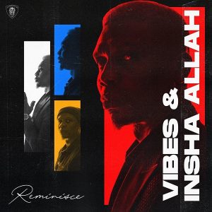 Reminisce - Vibes And Insha Allah (FULL EP) Mp3 Zip Fast Download free audio complete