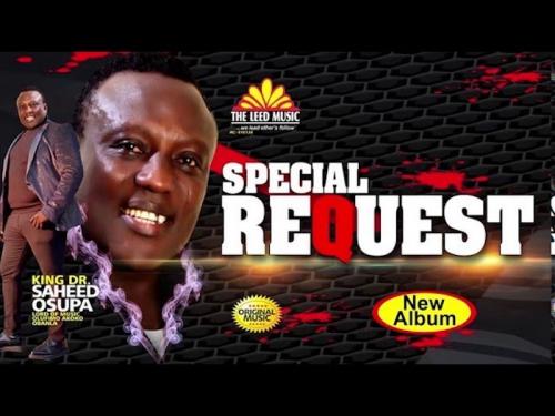 Saheed Osupa – Special Request (New Full Album)