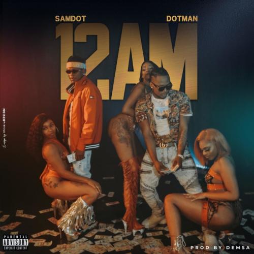 Samdot - 12AM Ft. Dotman (Audio + Video) mp3 Mp4 Download