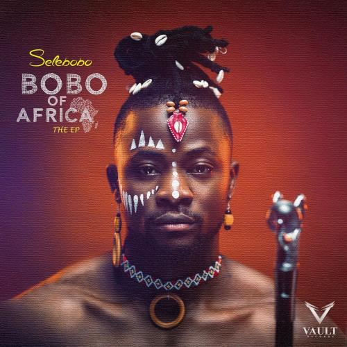 Selebobo – Bobo Of Africa (FULL EP)